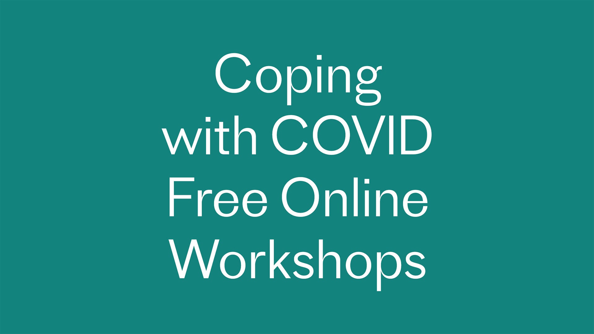 Coping with COVID free online workshops.