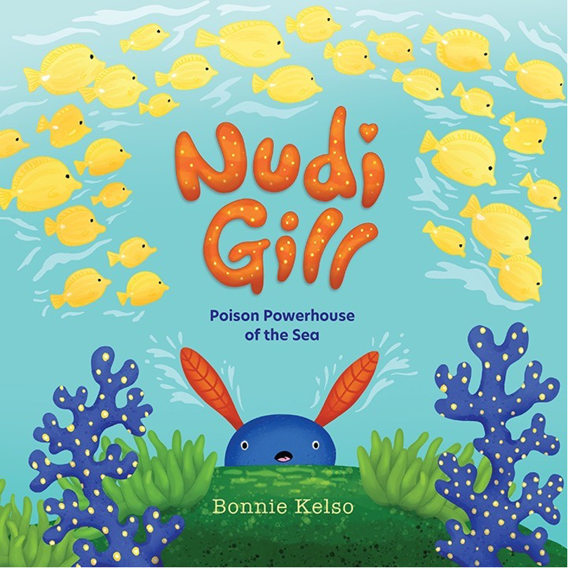 The cover of "Nudi Gill: Poison Powerhouse of the Sea"