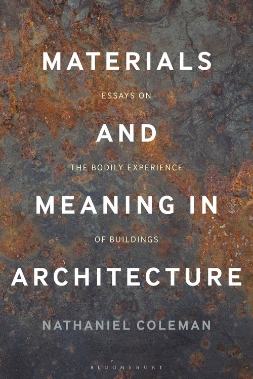 The cover of Nathaniel Coleman's "Materials and Meaning in Architecture"