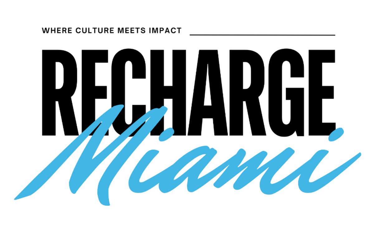 Where culture meets impact Recharge Miami 